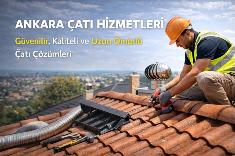 Ankara Çatı Hizmetleri